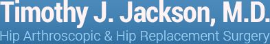 Timothy J. Jackson, M.D.- Hip Arthroscopic & Hip Replacement Surgery